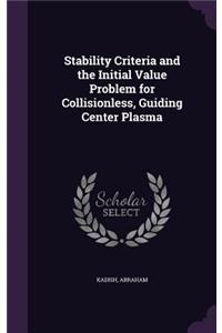 Stability Criteria and the Initial Value Problem for Collisionless, Guiding Center Plasma