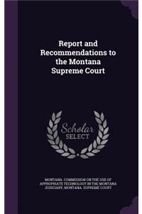 Report and Recommendations to the Montana Supreme Court