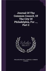 Journal of the Common Council, of the City of Philadelphia, for ..., Part 2