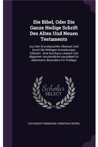 Die Bibel, Oder Die Ganze Heilige Schrift Des Alten Und Neuen Testaments