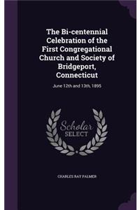 Bi-centennial Celebration of the First Congregational Church and Society of Bridgeport, Connecticut