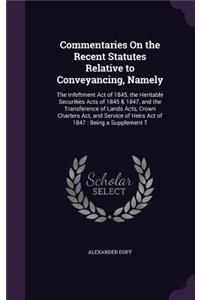 Commentaries On the Recent Statutes Relative to Conveyancing, Namely