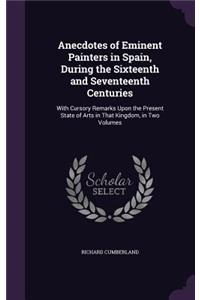 Anecdotes of Eminent Painters in Spain, During the Sixteenth and Seventeenth Centuries