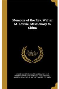 Memoirs of the Rev. Walter M. Lowrie, Missionary to China
