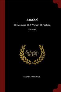 Amabel: Or, Memoirs of a Woman of Fashion; Volume 4