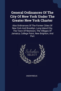 General Ordinances Of The City Of New York Under The Greater New York Charter