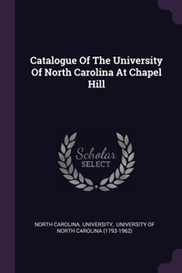 Catalogue Of The University Of North Carolina At Chapel Hill