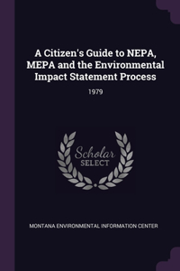 Citizen's Guide to NEPA, MEPA and the Environmental Impact Statement Process