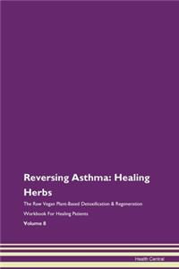Reversing Asthma: Healing Herbs the Raw
