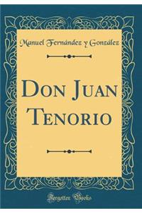 Don Juan Tenorio (Classic Reprint)