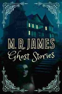 M. R. James Ghost Stories
