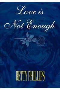 Love is Not Enough