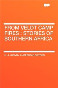 From Veldt Camp Fires: Stories of Southern Africa