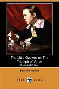Little Quaker; Or, the Triumph of Virtue (Illustrated Edition) (Dodo Press)
