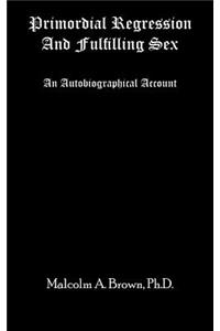 Primordial Regression and Fulfilling Sex