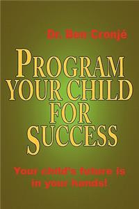 Program Your Child For Success
