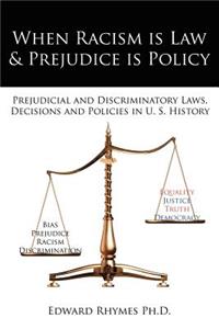 When Racism is Law and Prejudice is Policy