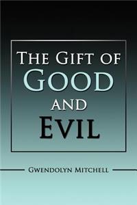 Gift of Good and Evil