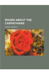 Round About the Carpathians