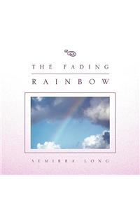 The Fading Rainbow