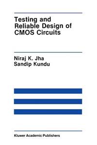 Testing and Reliable Design of CMOS Circuits