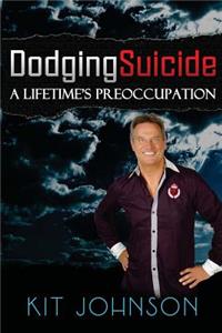 Dodging Suicide - A Lifetime's Preoccupation