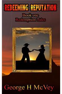 Redeeming Reputation: Redemption Tales Book One