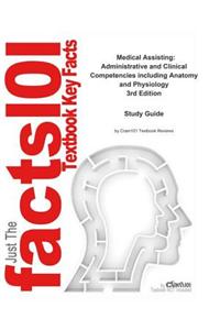 Medical Assisting, Administrative and Clinical Competencies Including Anatomy and Physiology