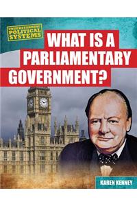 What Is a Parliamentary Government?