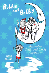 Robbie and Bobby - Bottomless Coffee and Candy Cigarettes