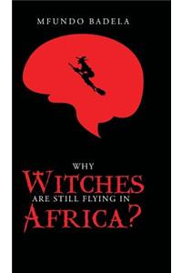 Why Witches Are Still Flying in Africa?