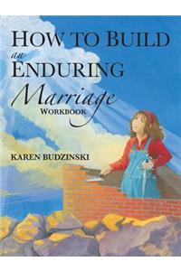 How to Build an Enduring Marriage Workbook