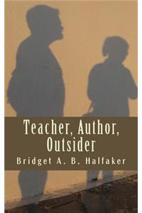 Teacher, Author, Outsider