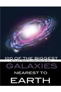 100 of the Biggest Galaxies Nearest to Earth