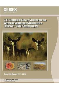 U.S. Geological Survey Science for the Wyoming Landscape Conservation Initiative? 2010 Annual Report