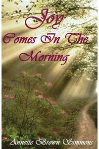 Joy Comes In The Morning