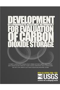 Development of a Probabilistic Assessment Methodology for Evaluation of Carbon Dioxide Storage