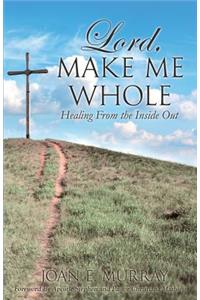 Lord, Make Me Whole
