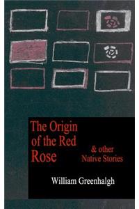 Origin of the Red Rose and other Native Stories
