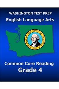 WASHINGTON TEST PREP English Language Arts Common Core Reading Grade 4