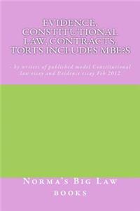 Evidence, Constitutional Law, Contracts, Torts Includes Mbe's: - By Writers of Published Model Constitutional Law Essay and Evidence Essay Feb 2012