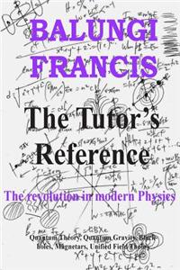 The Tutor's Reference: The Revolution in Modern Physics
