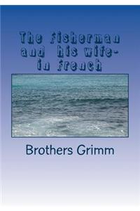 The Fisherman and his wife- in French