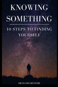 Knowing Something: 10 Steps To Owning Your Identity