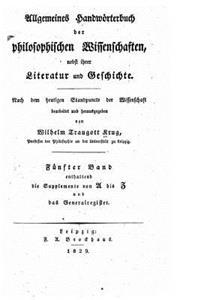 Allgemeines Handworterbuch Der Philosophischen Wissenschaften, Nebst Ihrer Literatur Und Geschichte