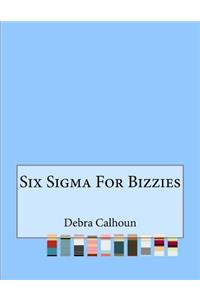 Six Sigma For Bizzies