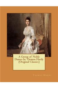 A Group of Noble Dames by Thomas Hardy (Original Classics)