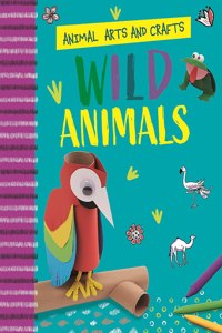 Animal Arts and Crafts: Wild Animals