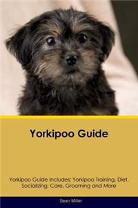 Yorkipoo Guide Yorkipoo Guide Includes: Yorkipoo Training, Diet, Socializing, Care, Grooming, Breeding and More