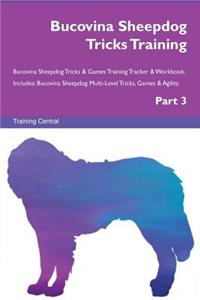 Bucovina Sheepdog Tricks Training Bucovina Sheepdog Tricks & Games Training Tracker & Workbook. Includes: Bucovina Sheepdog Multi-Level Tricks, Games & Agility. Part 3